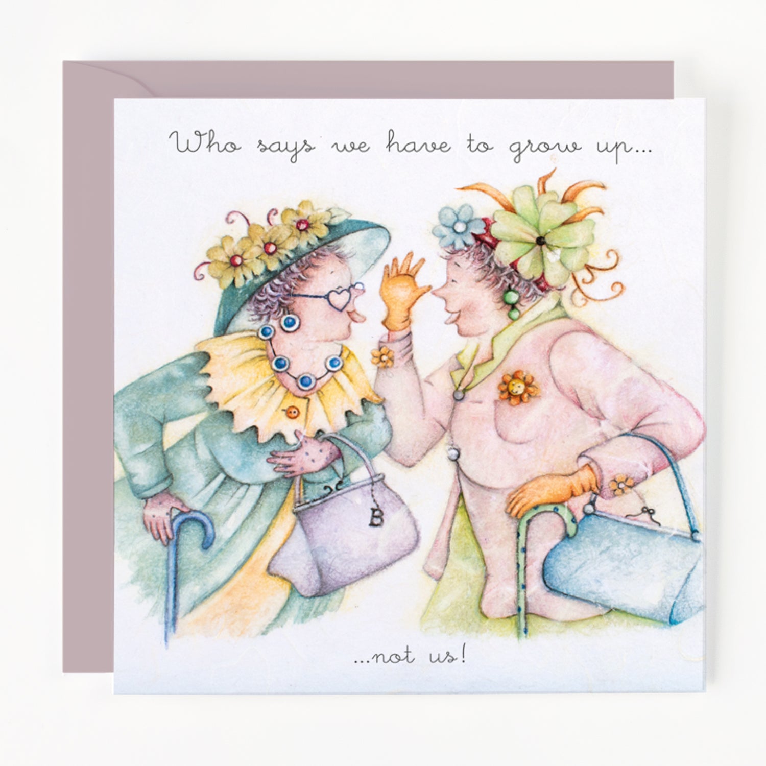 Illustration of two elderly women with floral hats and accessories, holding hands with text 'Who says we have to grow up.
